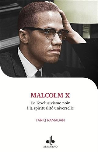 Malcolm X : De l´exclusivisme noir à la spiritualité universelle (Je veux connaître)